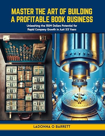 master the art of building a profitable book business unleashing the 150m dollars potential for rapid company