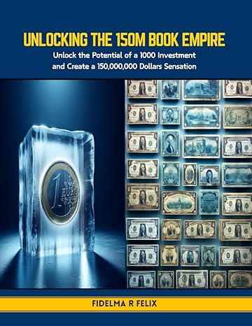 unlocking the 150m book empire unlock the potential of a 1000 investment and create a 150 000 000 dollars