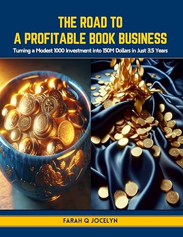 the road to a profitable book business turning a modest 1000 investment into 150m dollars in just 3 5 years
