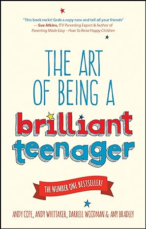 the art of being a brilliant teenager 1st edition andy cope ,andy whittaker ,darrell woodman ,amy bradley