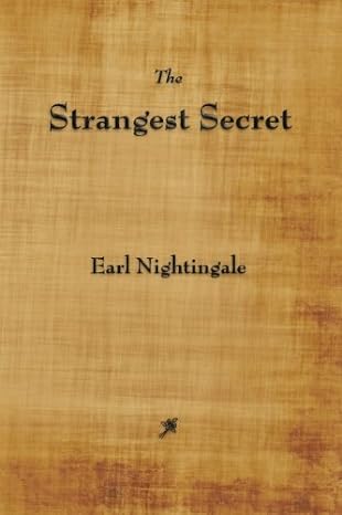 the strangest secret 1st edition earl nightingale 1603865209, 978-1603865203