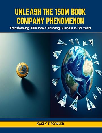 unleash the 150m book company phenomenon transforming 1000 into a thriving business in 3 5 years 1st edition