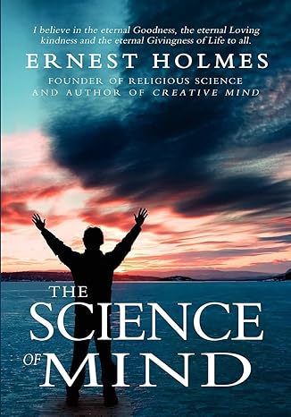 the science of mind 1st edition ernest holmes 1461005698, 978-1461005698