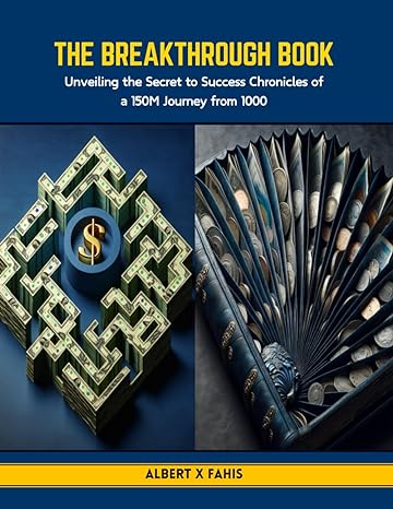the breakthrough book unveiling the secret to success chronicles of a 150m journey from 1000 1st edition