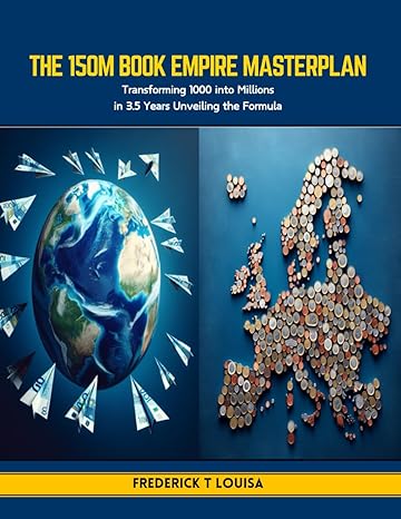 the 150m book empire masterplan transforming 1000 into millions in 3 5 years unveiling the formula 1st