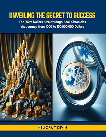 unveiling the secret to success the 150m dollars breakthrough book chronicles the journey from 1000 to 150