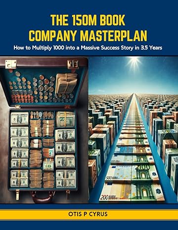 the 150m book company masterplan how to multiply 1000 into a massive success story in 3 5 years 1st edition