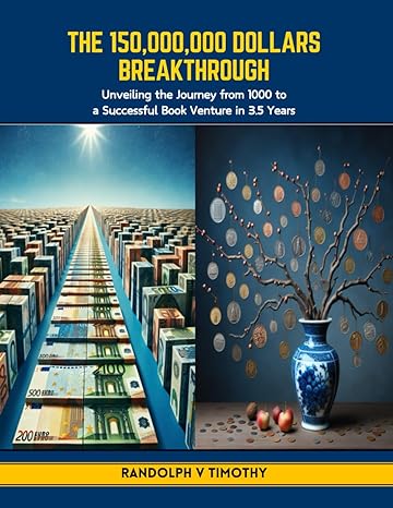 the 150 000 000 dollars breakthrough unveiling the journey from 1000 to a successful book venture in 3 5