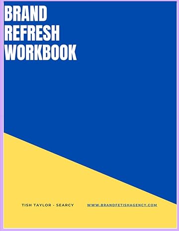 brand refresh workbook tish taylor searcy www brandfetishagency com 1st edition mrs tish taylor searcy