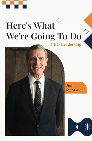 heres what were going to do ceo leadership 1st edition jim mcmahon b0cwc8842m, 979-8880433643