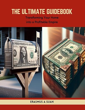the ultimate guidebook transforming your home into a profitable empire 1st edition erasmus a suan b0cwlzn891,