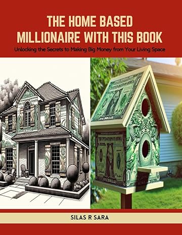 the home based millionaire with this book unlocking the secrets to making big money from your living space