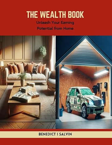the wealth book unleash your earning potential from home 1st edition benedict i salvin b0cwm32137,
