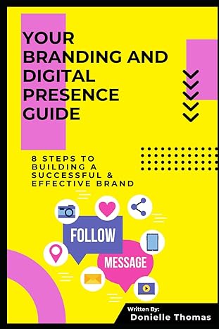 your branding and digital presence guide 8 steps to building a successful and effective brand 1st edition