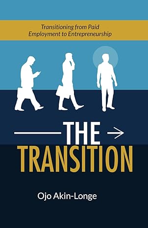 the transition transitioning from paid employment to entrepreneurship 1st edition ojo akin longe b0cyckq7w4,
