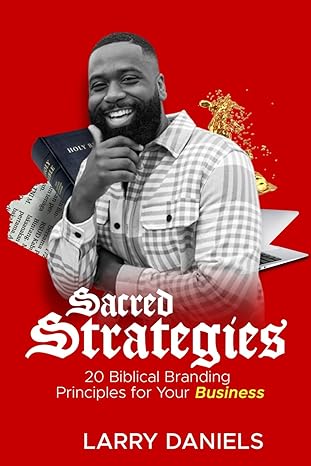 sacred strategies 20 biblical branding principles for your business 1st edition larry daniels b0cypq1hr9,