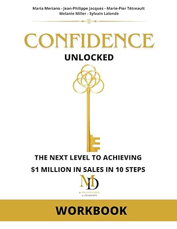 confidence unlocked the next level to achieving $1 million in sales in 10 steps workbook 1st edition maria