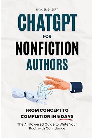 chatgpt for nonfiction authors the step by step 5 day roadmap to drafting editing and launching with ai