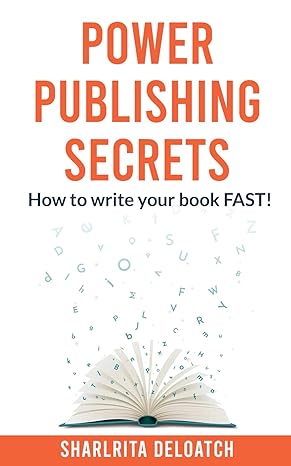 power publishing secrets how to write your book fast 1st edition sharlrita deloatch b0czhn3h7l, 979-8988918110