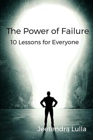 the power of failure 10 lessons for everyone 1st edition jeetendra lulla b0cxjgzm6x, 979-8884179271