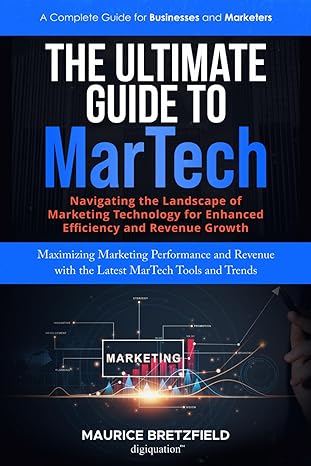 the ultimate guide to martech navigating the landscape of technolog for enhanced effeciency and revenue