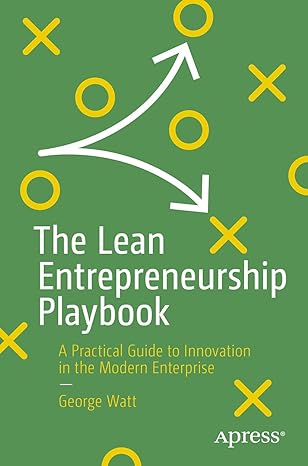the lean entrepreneurship playbook a practical guide to innovation in the modern enterprise 1st edition