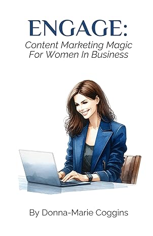 engage content marketing magic for women in business 1st edition donna marie coggins b0ctl44cxz,