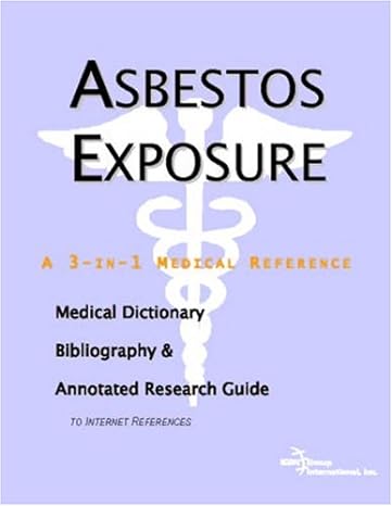 asbestos exposure a medical dictionary bibliography and annotated research guide to internet references 1st