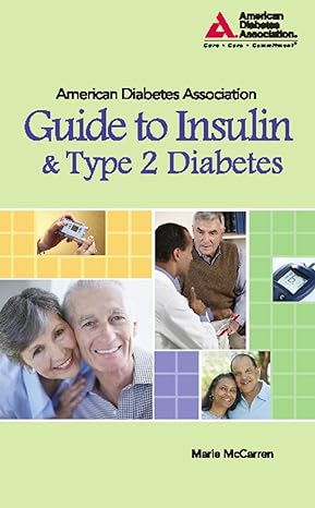 american diabetes association guide to insulin and type 2 diabetes 1st edition marie mccarren 1580402844,