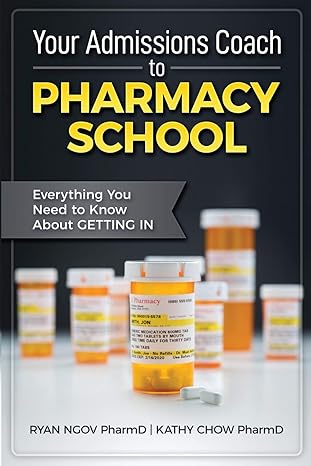 your admissions coach to pharmacy school everything you need to know about getting in 1st edition ryan ngov