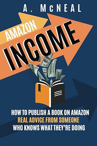 amazon income how to publish a book on amazon real advice from someone who knows what theyre doing 1st