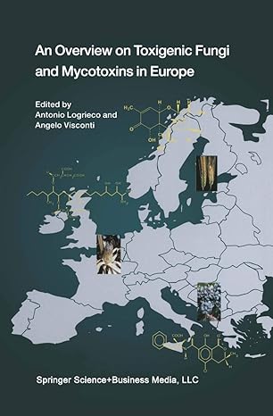 an overview on toxigenic fungi and mycotoxins in europe 1st edition antonio logrieco ,angelo visconti