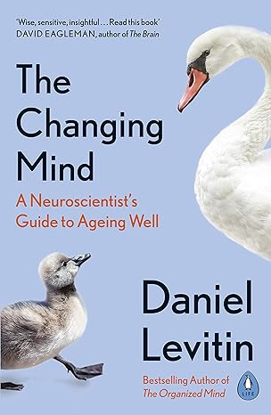 the changing mind a neuroscientists guide to ageing well 1st edition daniel levitin 0241379407, 978-0241379400
