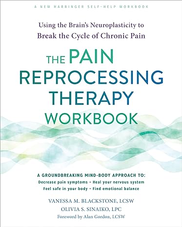 the pain reprocessing therapy workbook using the brains neuroplasticity to break the cycle of chronic pain