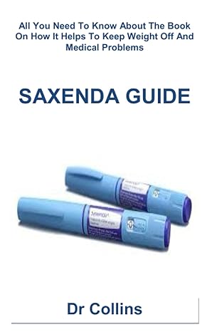 saxenda guide all you need to know about the book on how it helps to keep weight off and medical problems 1st