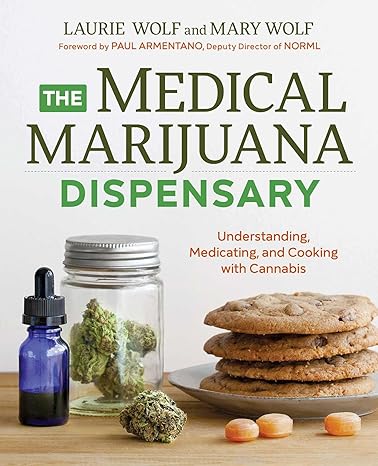 the medical marijuana dispensary understanding medicating and cooking with cannabis 1st edition laurie wolf