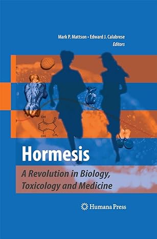 hormesis a revolution in biology toxicology and medicine 2010th edition mark p mattson ,edward j calabrese