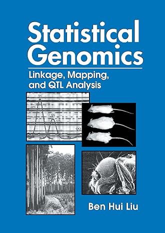 statistical genomics linkage mapping and qtl analysis 1st edition ben hui liu 036740074x, 978-0367400743