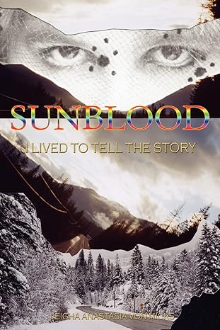 sunblood i lived to tell the story 1st edition leigha anastasia von micks 1418438499, 978-1418438494