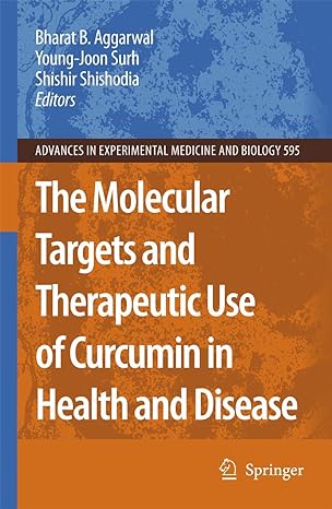 the molecular targets and therapeutic uses of curcumin in health and disease 1st edition bharat b aggarwal