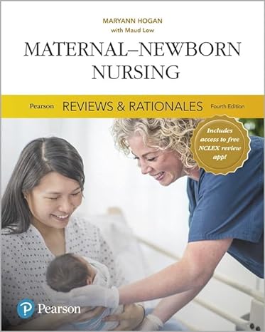 pearson reviews and rationales maternal newborn nursing with nursing reviews and rationales 4th edition mary