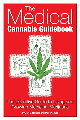 the medical cannabis guidebook the definitive guide to using and growing medicinal marijuana 1st edition jeff