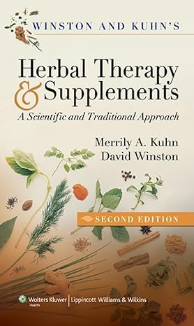 winston and kuhns herbal therapy and supplements a scientific and traditional approach 2nd edition merrily a