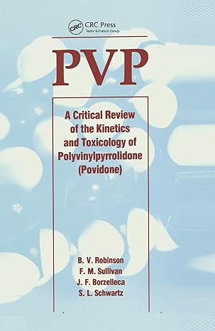 pvp a critical review of the kinetics and toxicology of polyvinylpyrrolidone 1st edition wolfgang schwarz