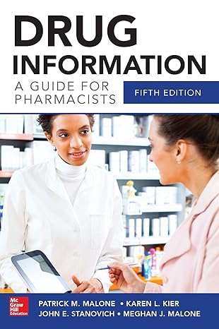 drug information a guide for pharmacists 5th edition patrick m malone ,ph d kier, karen l ,john e stanovich