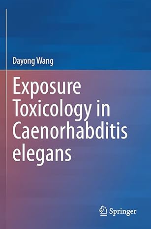 exposure toxicology in caenorhabditis elegans 1st edition dayong wang 9811561311, 978-9811561313