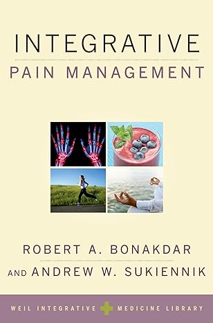 integrative pain management 1st edition robert a bonakdar ,andrew w sukiennik 0199315248, 978-0199315246