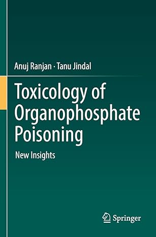 toxicology of organophosphate poisoning new insights 1st edition anuj ranjan ,tanu jindal 3030791300,