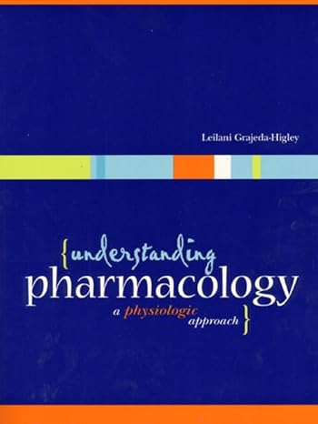 understanding pharmacology a physiological approach 1st edition leilani grajeda higley 0838581366,