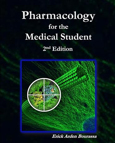 pharmacology for the medical student 2nd edition dr erick arden bourassa 1512212628, 978-1512212624